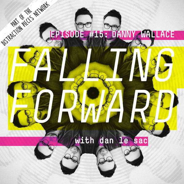 Danny Wallace - Falling Forward with Dan Le Sac #15
