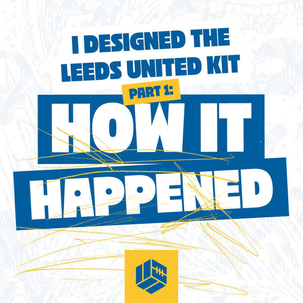 I designed the Leeds kit · 1 of 4 · How it happened
