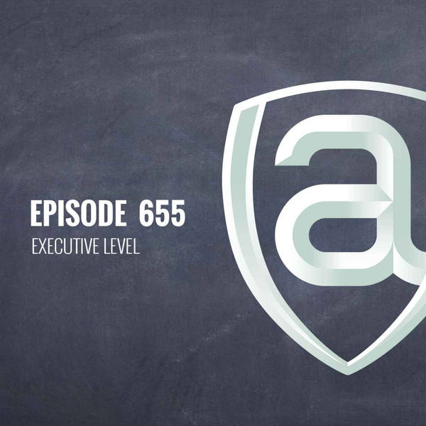 Episode 655 - Executive level