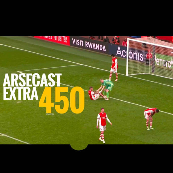 Arsecast Extra Episode 450 - 02.01.2022