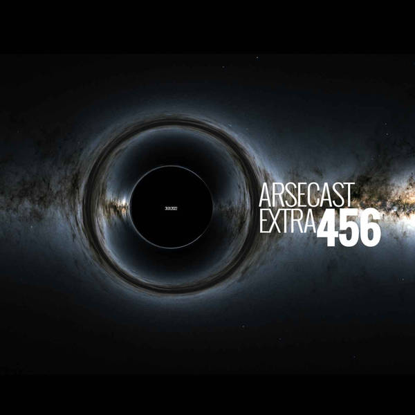 Arsecast Extra Episode 456 - 31.01.2022