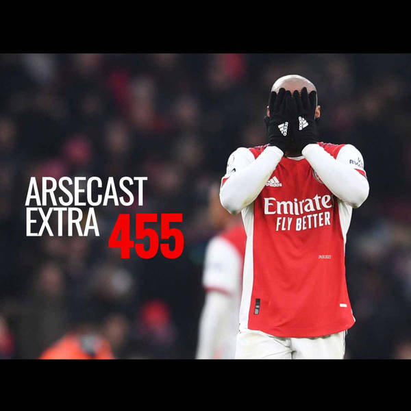 Arsecast Extra Episode 455 - 24.01.2022