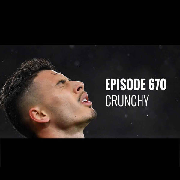 Episode 670 - Crunchy