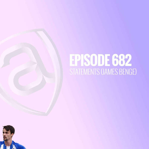 Episode 682 - Statements: James Benge