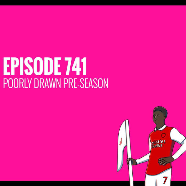 Episode 741 - Poorly Drawn Pre-Season