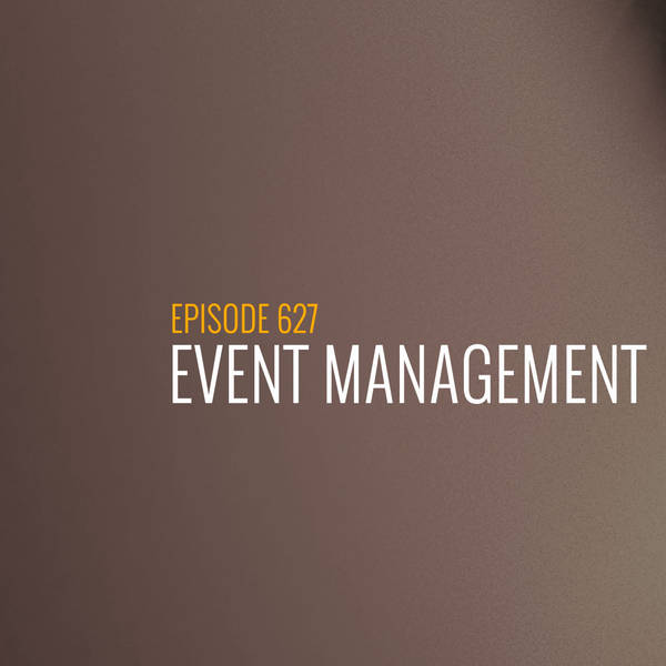 Episode 627 - Event management