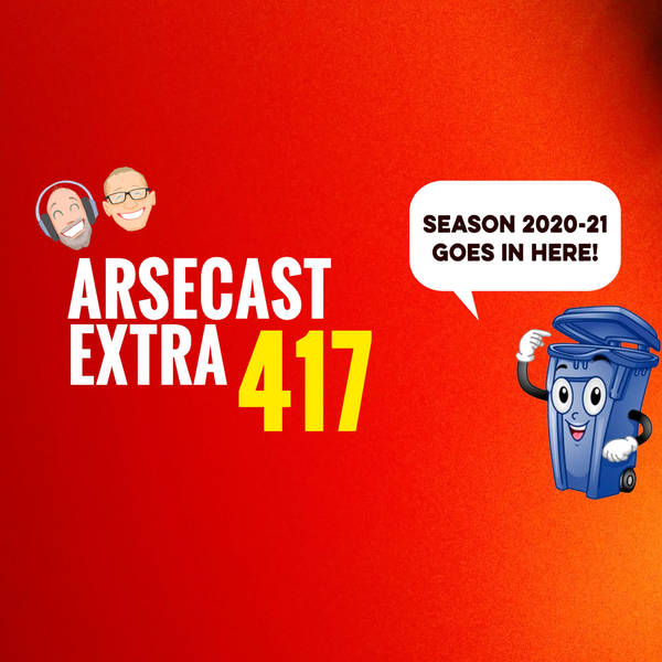 Arsecast Extra Episode 417 - 24.05.2021