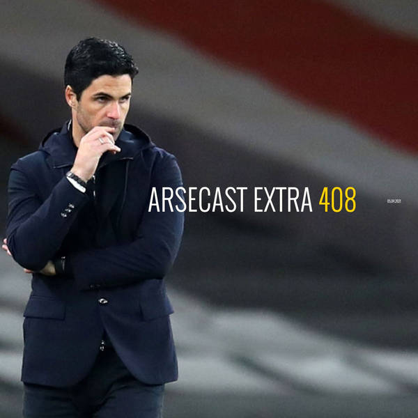 Arsecast Extra Episode 408 - 05.04.2021