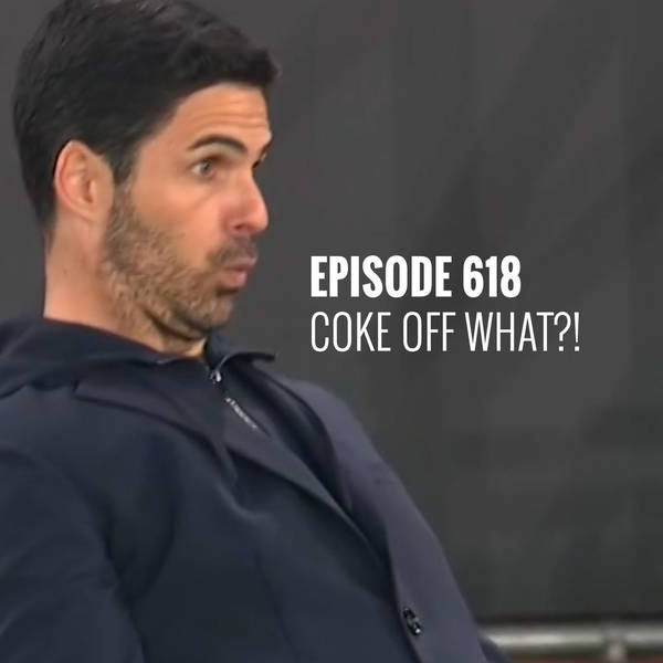 Episode 618 - Coke off what?!