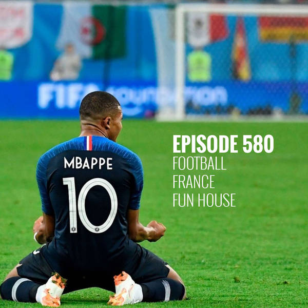 Episode 580: Football, France, and Fun House
