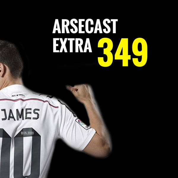 Arsecast Extra Episode 349 - 18.05.2020