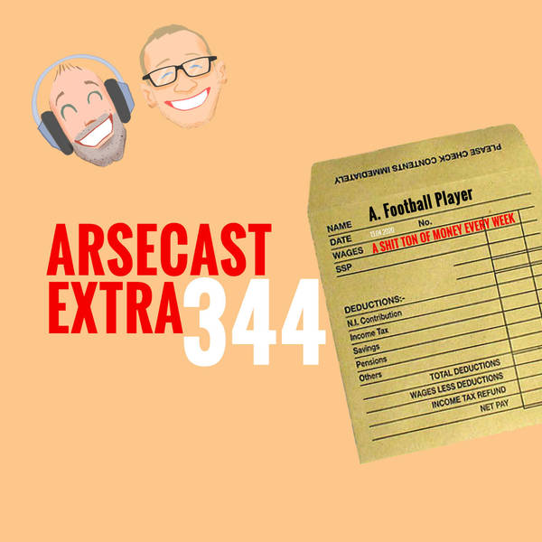 Arsecast Extra Episode 344 - 13.04.2020