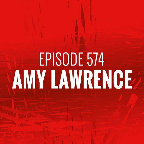 Episode 574 - Amy Lawrence