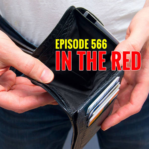 Episode 566 - In the red