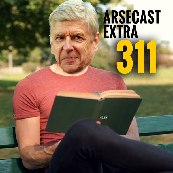 Arsecast Extra Episode 311 - 14.10.2019