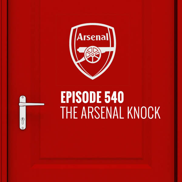 Episode 540 - The Arsenal Knock
