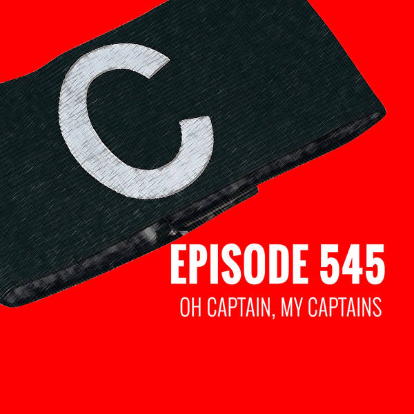 Episode 545 - Oh Captain, My Captains