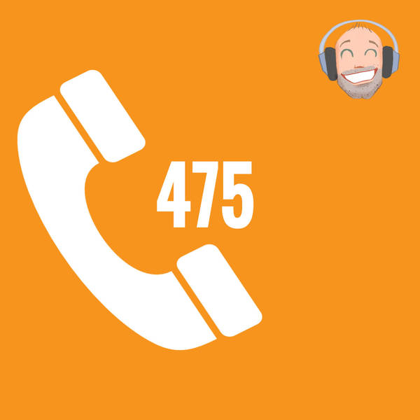 Episode 475 - Telephone calls (and some Skype calls too)