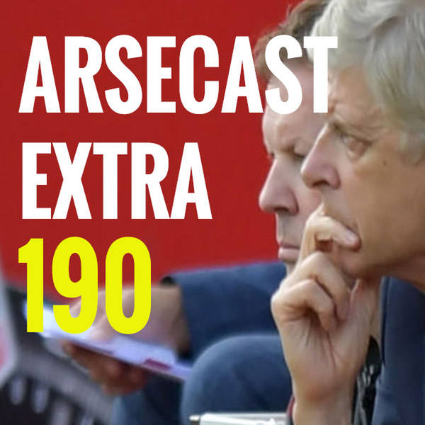 Arsecast Extra Episode 190 - 28.08.2017