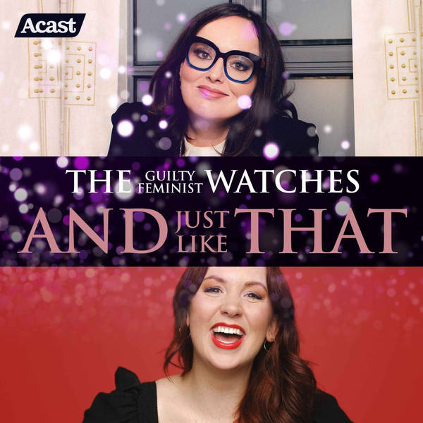 The Guilty Feminist watches And Just Like That - episode 5 with Catherine Bohart