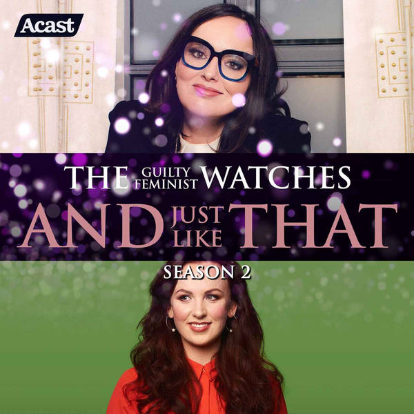 The Guilty Feminist watches And Just Like That - Season 2, Episode 6 - with Catherine Bohart