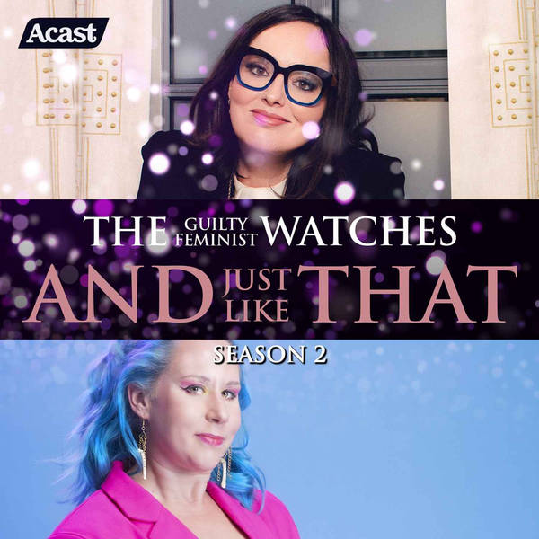 The Guilty Feminist Watches And Just Like That - Season 2, Episode 11 with Abigoliah Schamaun