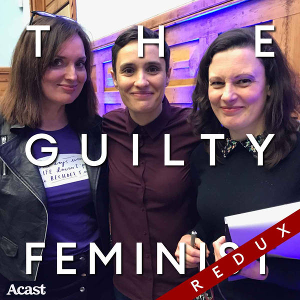 The Guilty Feminist Redux: Hysteria with Margaret Cabourn Smith and Jen Brister