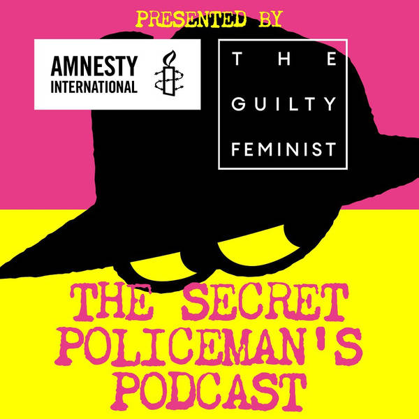 Amnesty International and The Guilty Feminist present The Secret Policeman's Podcast Live - Part Two