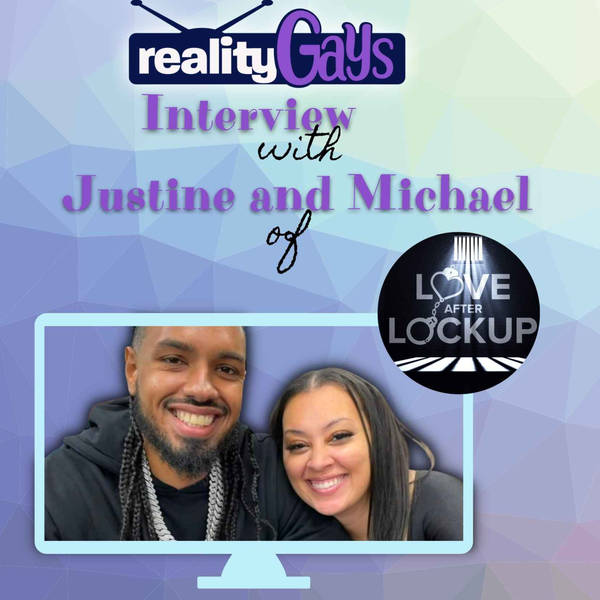 INTERVIEW with Justine and Michael from LOVE AFTER LOCKUP