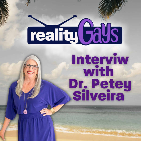 Reality Gays Interview: Dr Petey Silveira of 90 Day The Last Resort