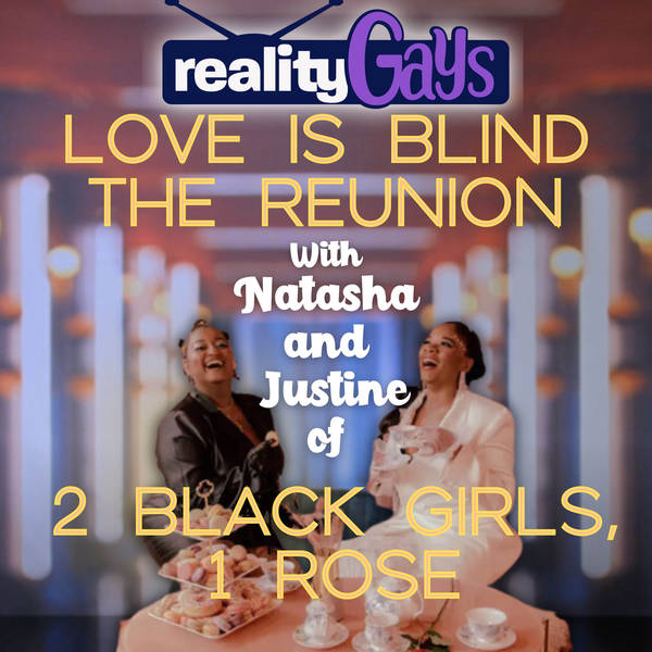 Love Is Blind 0613: The Reunion with 2 Black Girls, 1 Rose