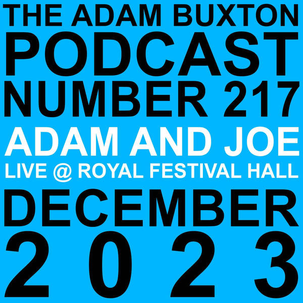 EP.217 - ADAM AND JOE LIVE @ ROYAL FESTIVAL HALL