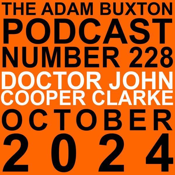 EP.228 - DR JOHN COOPER CLARKE