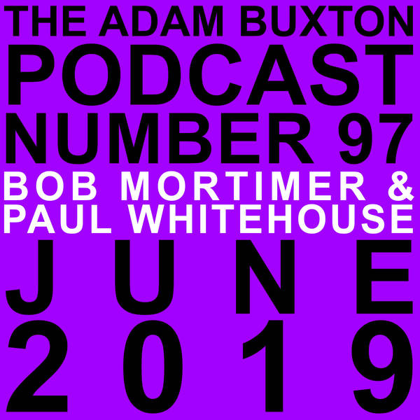 EP.97 - BOB MORTIMER & PAUL WHITEHOUSE