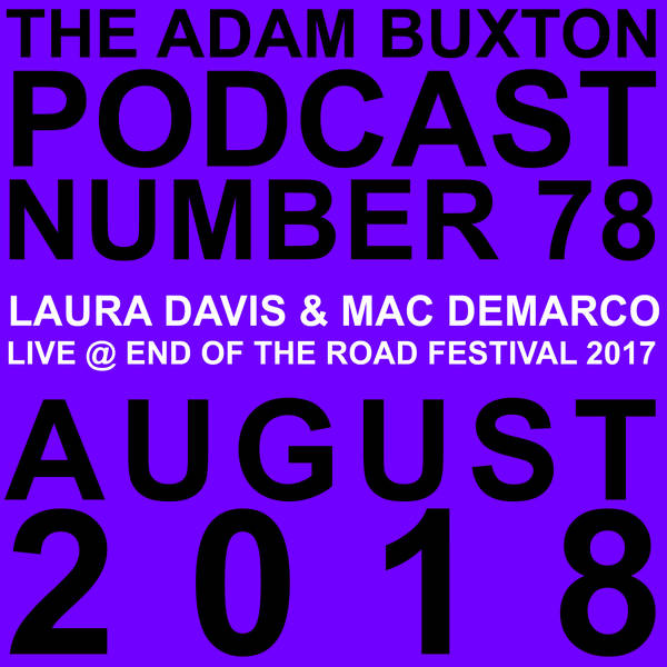 EP.78 - LAURA DAVIS & MAC DEMARCO LIVE @ END OF THE ROAD FESTIVAL 2017