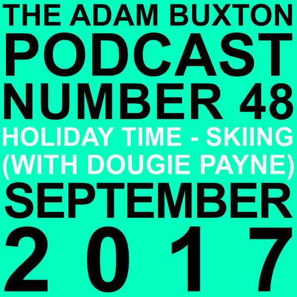 EP.48 - HOLIDAY TIME - SKIING (WITH DOUGIE PAYNE)