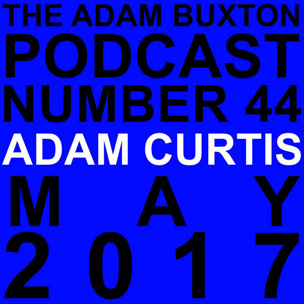 EP.44 - ADAM CURTIS