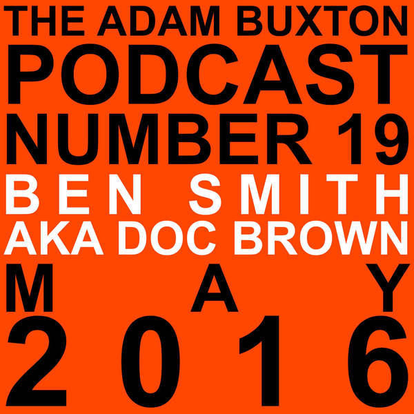 EP.19 - BEN SMITH AKA DOC BROWN