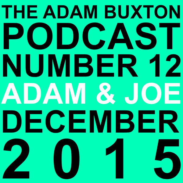 EP.12 - ADAM & JOE'S CHRISTMAS PODCAST 2015