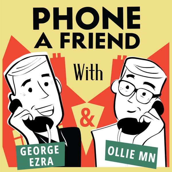 Introducing: Phone A Friend with George Ezra & Ollie MN
