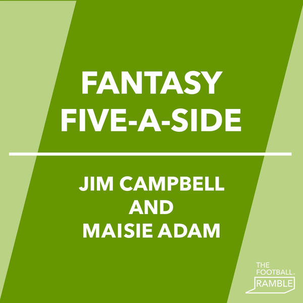 Fantasy Five-a-Side: Maisie Adam