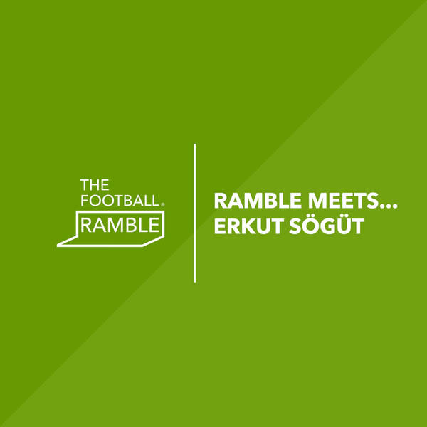 Ramble Meets... Erkut Sögüt