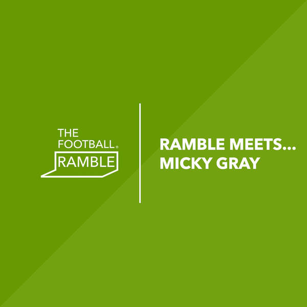 Ramble Meets... Micky Gray