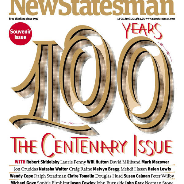 The New Statesman Podcast: Episode Two - The Centenary Special