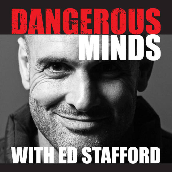 Dangerous Minds with Ed Stafford