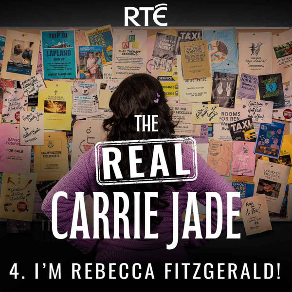 The Real Carrie Jade: 04 - I’m Rebecca Fitzgerald!