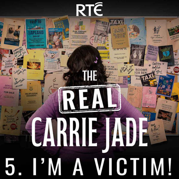 The Real Carrie Jade: 05 - I’m a victim!