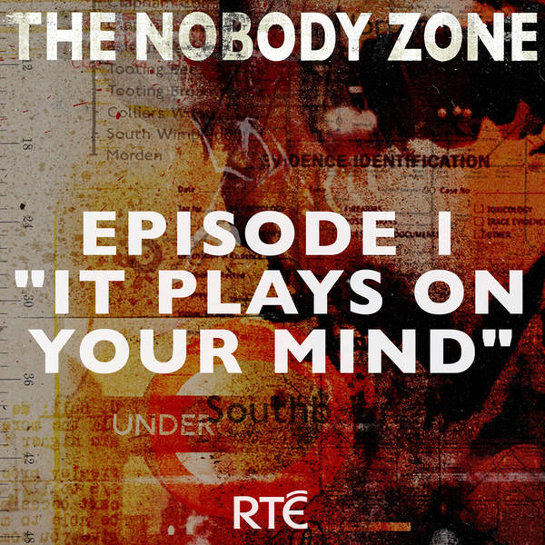 The Nobody Zone: 01 - "It Plays On Your Mind"