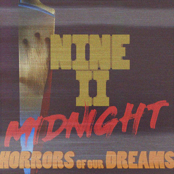 NINE II MIDNIGHT - The Horrors of Our Dreams