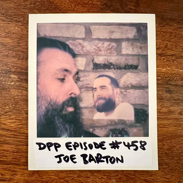 Joe Barton • Distraction Pieces Podcast with Scroobius Pip #458